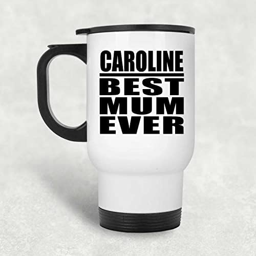 Designsify Caroline najbolja mama ikad, bijela putnička šalica 14oz od nehrđajućeg čelika izolirana, pokloni za rođendansku obljetnicu