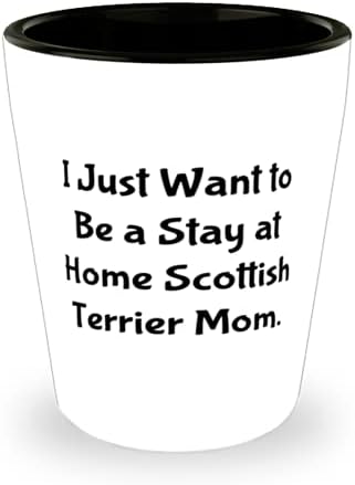 Jedinstvena ideja pas pasmina Škotski terijer, samo želim biti Domaćica, Mama škotski terijer, pas pasmina Škotski terijer, piće od